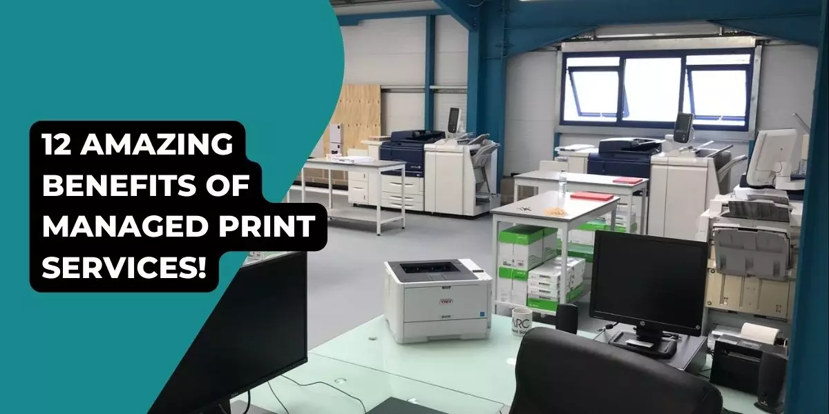 12 Amazing Benefits of Managed Print Services